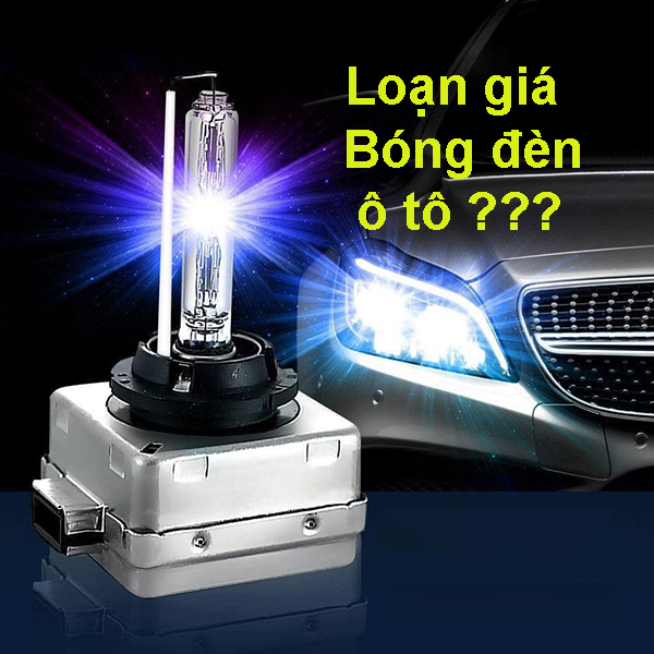 Loạn giá bóng đèn pha xe ô tô: 5 điều cần biết để  chọn đèn ô tô tốt nhất